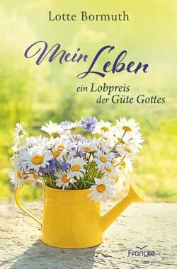 Mein Leben - ein Lobpreis der Gte Gottes
