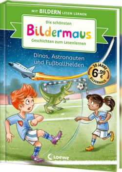 Die schnsten Bildermaus-Geschichten zum Lesenlernen - Dinos, Astronauten und Fuballhelden